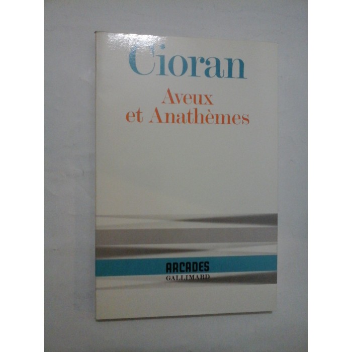 AVEUX ET ANATHEMES - CIORAN AVEUX ET ANATHEMES - CIORAN